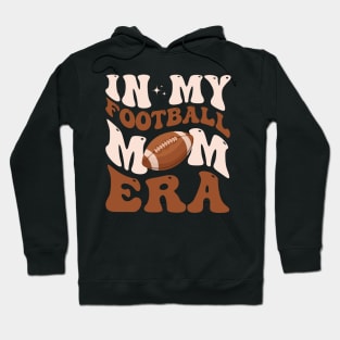 In My Football Mom Era Football Mama Groovy Retro Hoodie